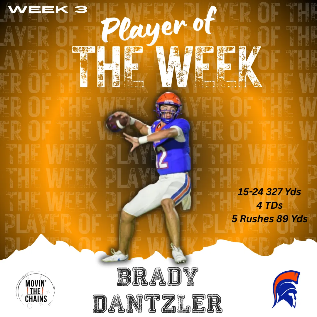 Movin' The Chains Week 3 Player of the Week: Brady Dantzler, James Island. 15-24 327 yards 4 TDs, 5 rushes 89 yards.